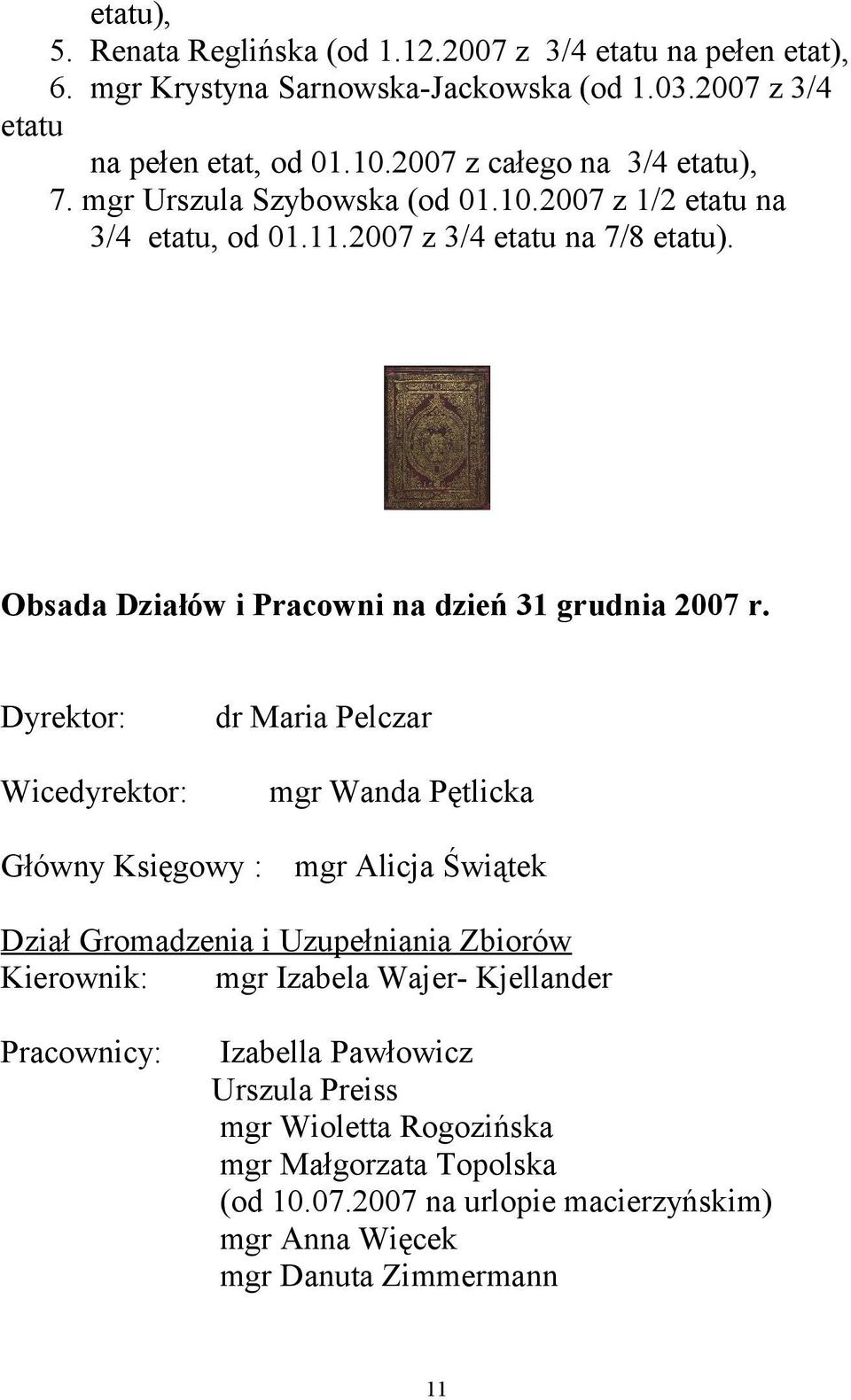 Obsada Działów i Pracowni na dzień 31 grudnia 2007 r.