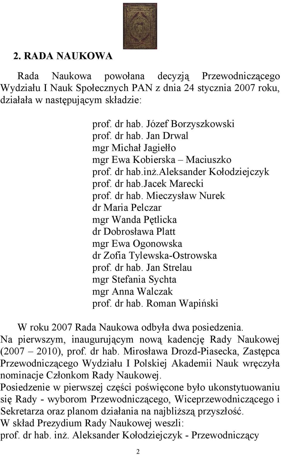 inż.aleksander Kołodziejczyk prof. dr hab.jacek Marecki prof. dr hab. Mieczysław Nurek dr Maria Pelczar mgr Wanda Pętlicka dr Dobrosława Platt mgr Ewa Ogonowska dr Zofia Tylewska-Ostrowska prof.