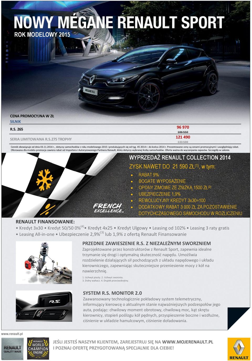 Oferowana dla modelu promocja zawiera rabat od Importera i Autoryzowanego artnera Renault, który dotyczy wybranej liczby samochodów. Oferta ważna do wyczerpania zapasów. Szczegóły w salonie.