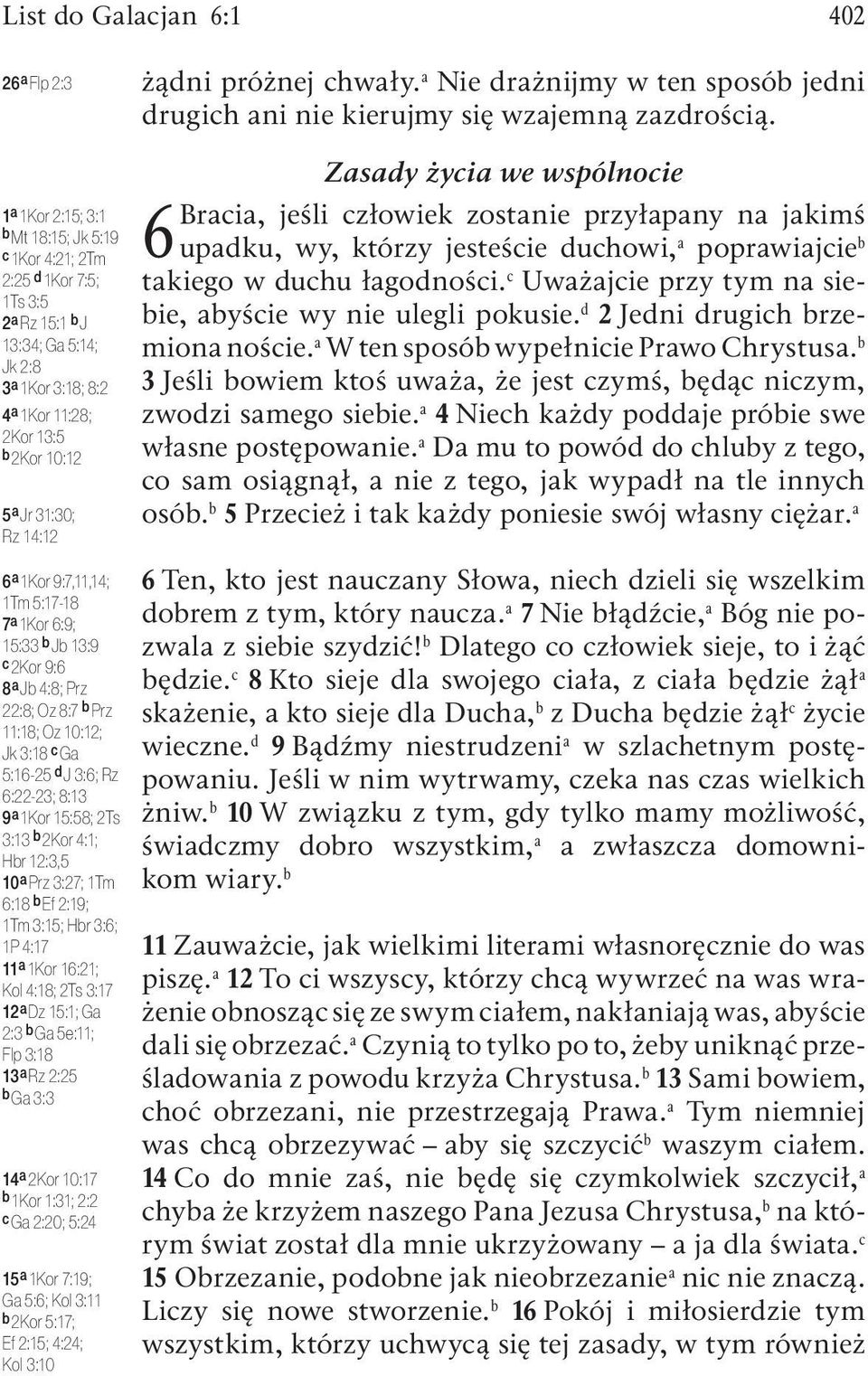 14:12 6 a 1Kor 9:7,11,14; 1Tm 5:17-18 7 a 1Kor 6:9; 15:33 b Jb 13:9 c 2Kor 9:6 8 a Jb 4:8; Prz 22:8; Oz 8:7 b Prz 11:18; Oz 10:12; Jk 3:18 c Ga 5:16-25 d J 3:6; Rz 6:22-23; 8:13 9 a 1Kor 15:58; 2Ts