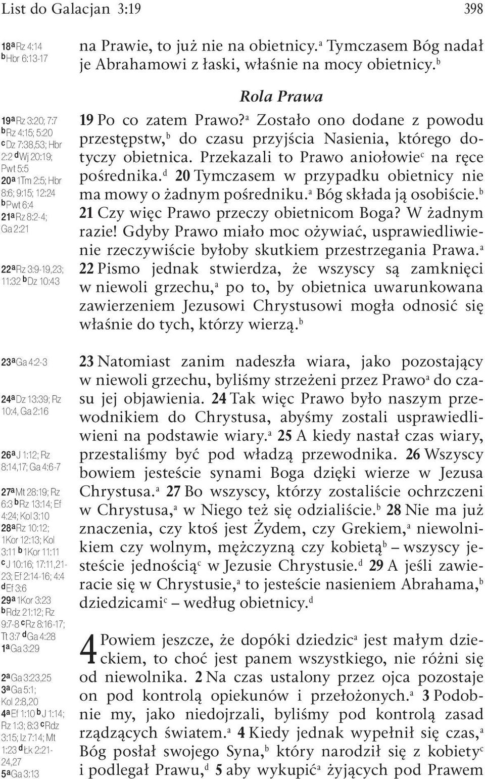 a Zostało ono dodane z powodu przestępstw, b do czasu przyjścia Nasienia, którego dotyczy obietnica. Przekazali to Prawo aniołowie c na ręce pośrednika.