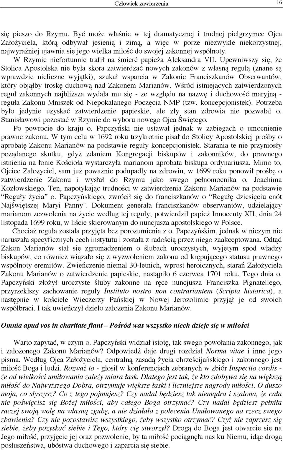 zakonnej wspólnoty. W Rzymie niefortunnie trafi na mier papie a Aleksandra VII.