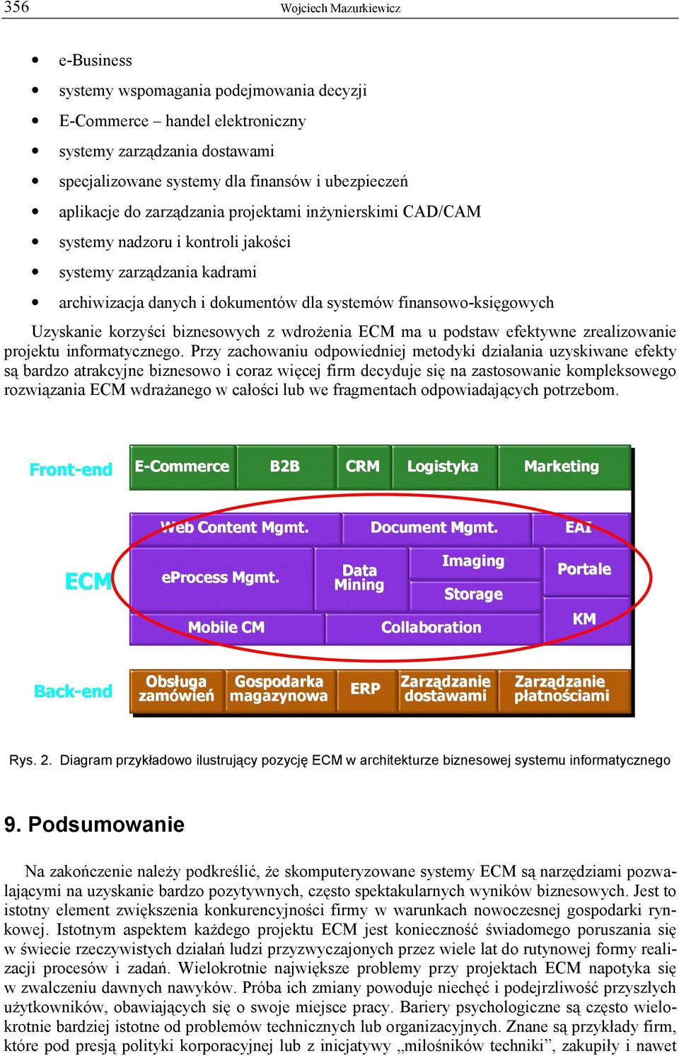 biznesowych z wdrożenia ECM ma u podstaw efektywne zrealizowanie projektu informatycznego.