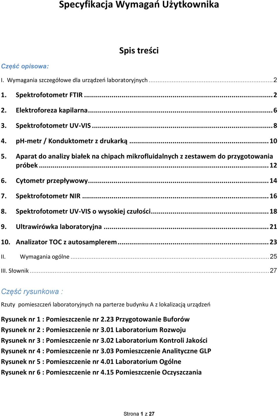 Spektrofotometr UV-VIS o wysokiej czułości... 18 9. Ultrawirówka laboratoryjna... 21 10. Analizator TOC z autosamplerem... 23 II. Wymagania ogólne... 25 III. Słownik.