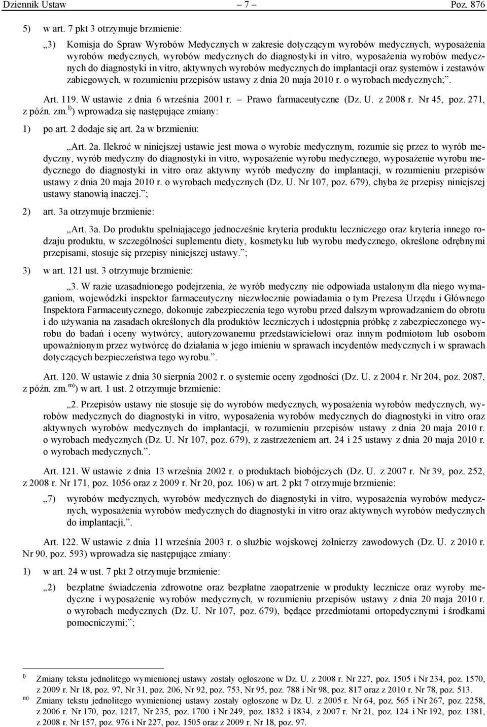 wyrobów medycznych do diagnostyki in vitro, aktywnych wyrobów medycznych do implantacji oraz systemów i zestawów zabiegowych, w rozumieniu przepisów ustawy z dnia 20 maja 2010 r.