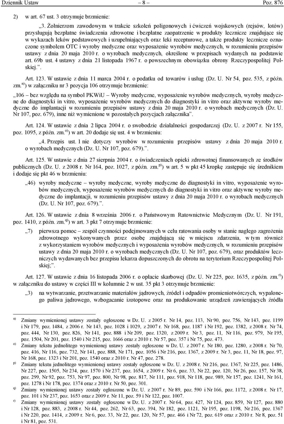 wykazach leków podstawowych i uzupełniających oraz leki recepturowe, a także produkty lecznicze oznaczone symbolem OTC i wyroby medyczne oraz wyposażenie wyrobów medycznych, w rozumieniu przepisów