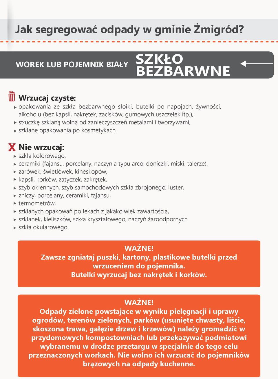 ), stłuczkę szklaną wolną od zanieczyszczeń metalami i tworzywami, szklane opakowania po kosmetykach.