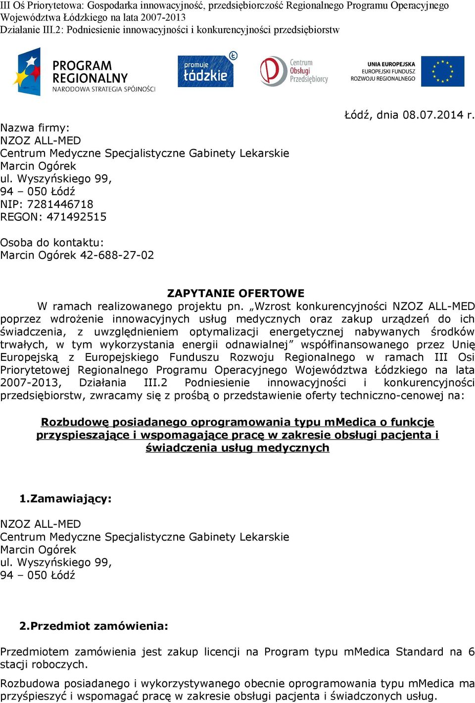 Wzrost konkurencyjności NZOZ ALL-MED poprzez wdrożenie innowacyjnych usług medycznych oraz zakup urządzeń do ich świadczenia, z uwzględnieniem optymalizacji energetycznej nabywanych środków trwałych,