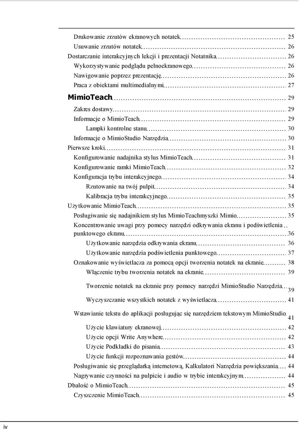 Konfigurowanie nadajnika stylus MimioTeach 31 Konfigurowanie ramki MimioTeach 32 Konfiguracja trybu interakcyjnego 34 Rzutowanie na twój pulpit 34 Kalibracja trybu interakcyjnego 35 Użytkowanie