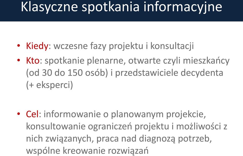 decydenta (+ eksperci) Cel: informowanie o planowanym projekcie, konsultowanie