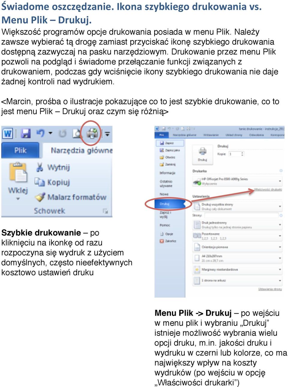 Drukowanie przez menu Plik pozwoli na podgląd i świadome przełączanie funkcji związanych z drukowaniem, podczas gdy wciśnięcie ikony szybkiego drukowania nie daje żadnej kontroli nad wydrukiem.