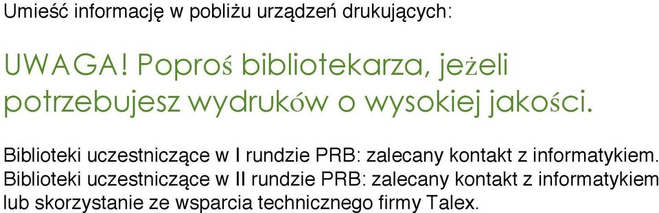 Biblioteki uczestniczące w I rundzie PRB: zalecany kontakt z informatykiem.