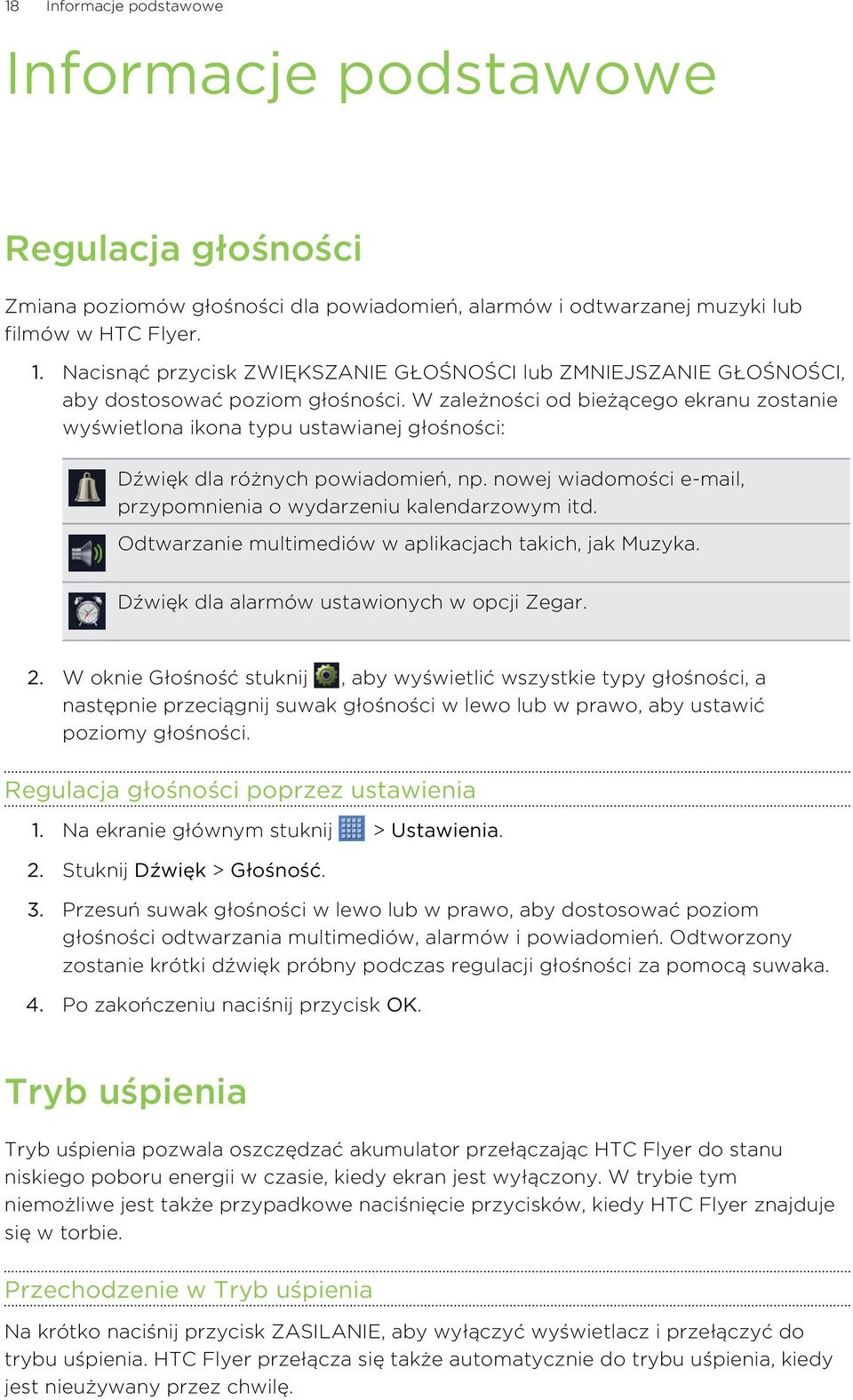 W zależności od bieżącego ekranu zostanie wyświetlona ikona typu ustawianej głośności: Dźwięk dla różnych powiadomień, np. nowej wiadomości e-mail, przypomnienia o wydarzeniu kalendarzowym itd.