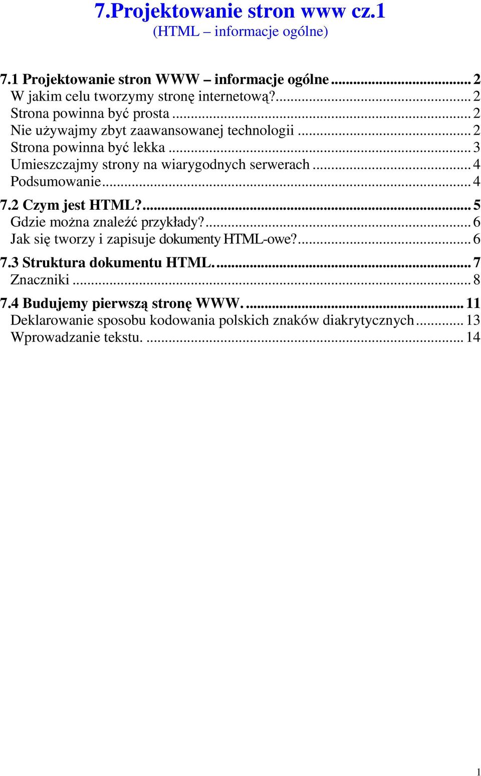 .. 3 Umieszczajmy strony na wiarygodnych serwerach... 4 Podsumowanie... 4 7.2 Czym jest HTML?... 5 Gdzie moŝna znaleźć przykłady?