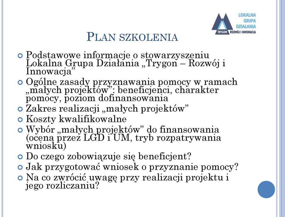 projektów Koszty kwalifikowalne Wybór małych projektów do finansowania (ocena przez LGD i UM, tryb rozpatrywania wniosku) Do