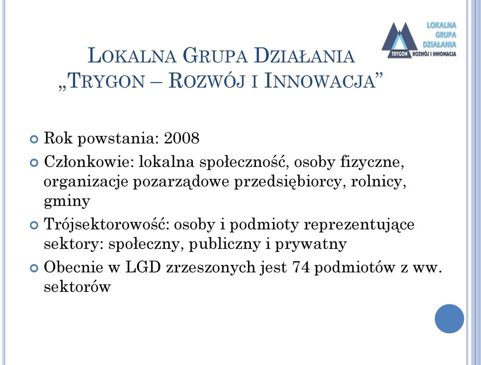 przedsiębiorcy, rolnicy, gminy Trójsektorowość: osoby i podmioty reprezentujące