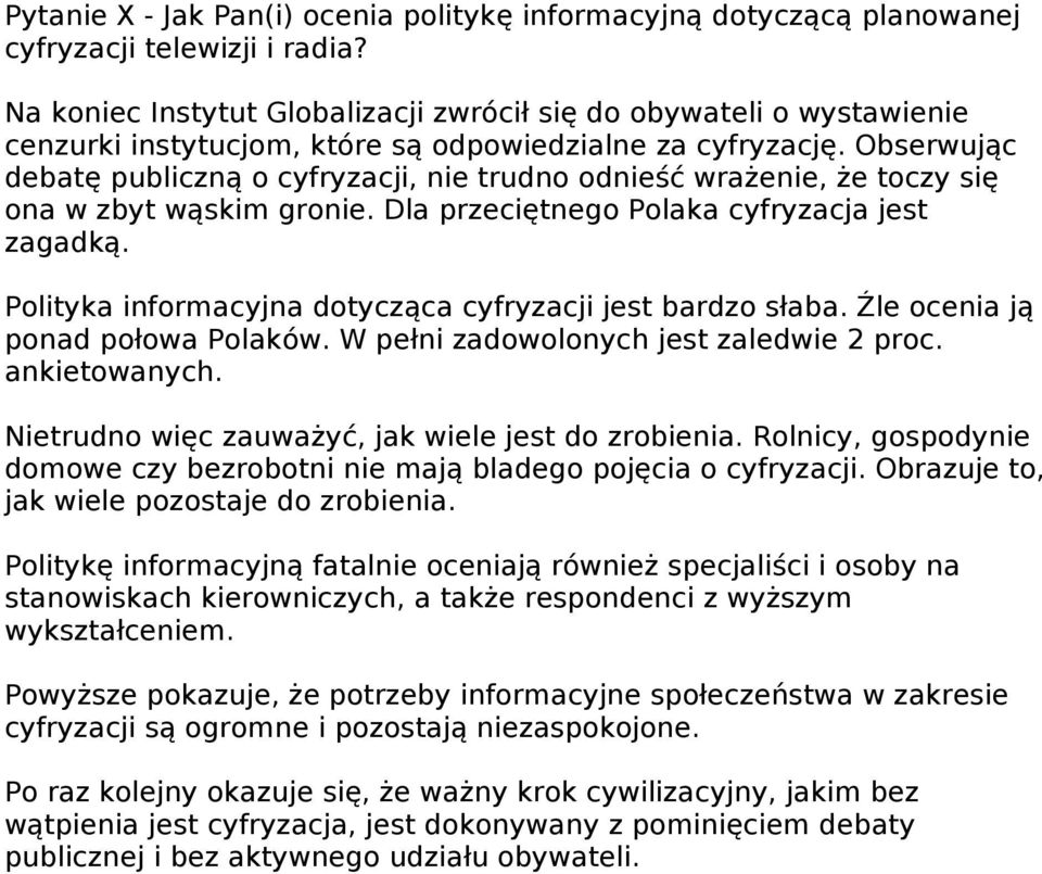 Obserwując debatę publiczną o cyfryzacji, nie trudno odnieść wrażenie, że toczy się ona w zbyt wąskim gronie. Dla przeciętnego Polaka cyfryzacja jest zagadką.