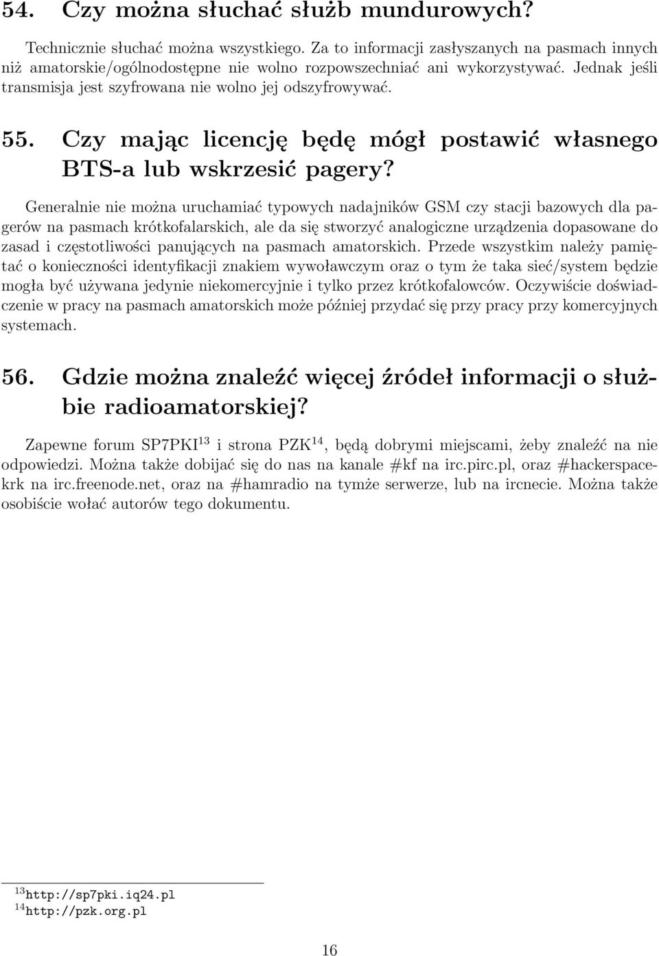 Czy mając licencję będę mógł postawić własnego BTS-a lub wskrzesić pagery?