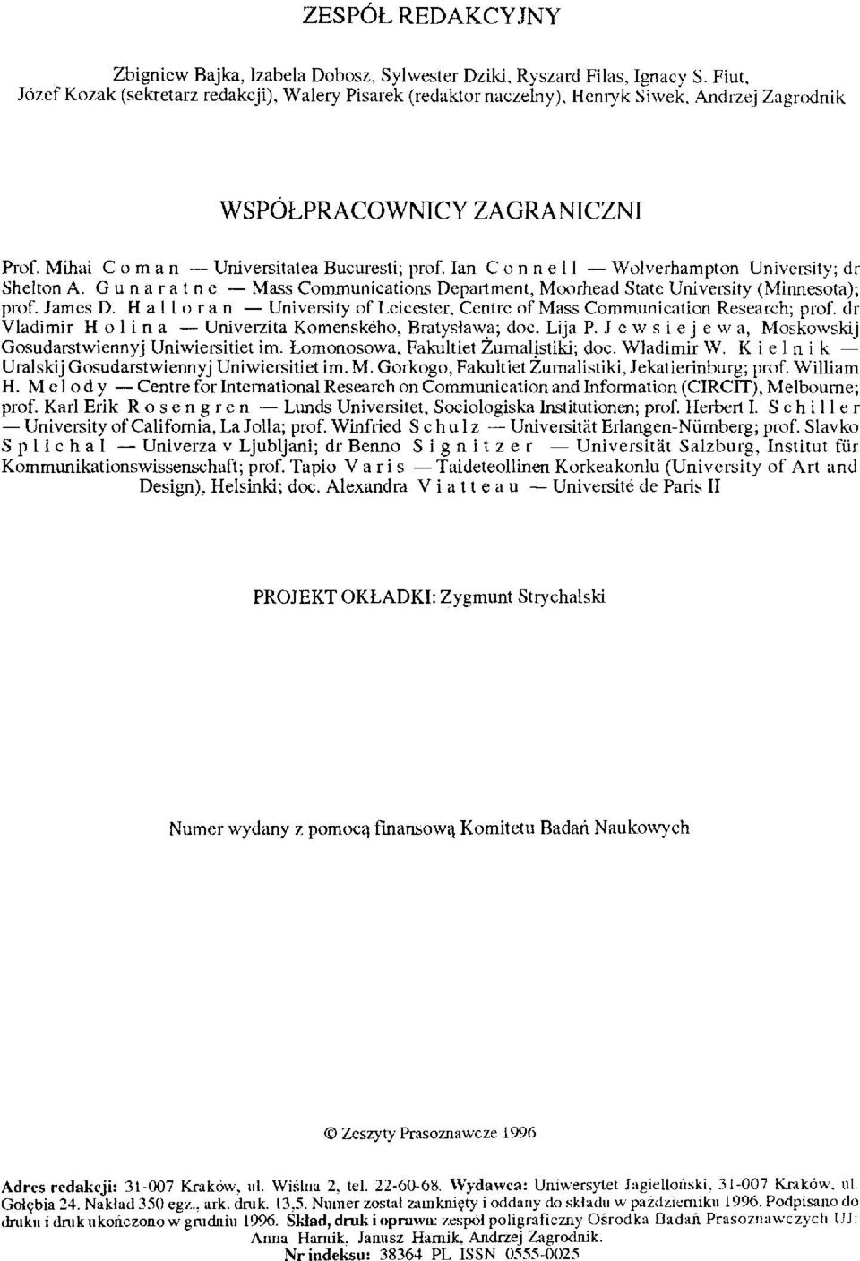 Gunaratne Mass Communications Department, Moorhead State University (Minnesota); prof. James D.