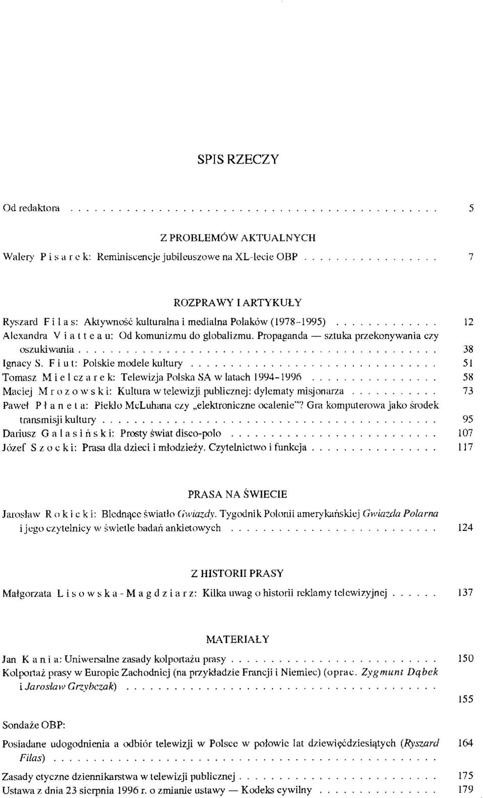 Fiut: Polskie modele kultury 51 Tomasz M i e 1 cz a r e k: Telewizja Polska SA w latach 1994-1996.