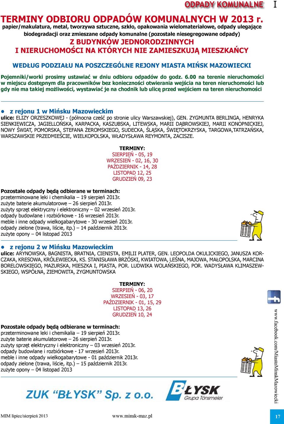 JEDNORODZINNYCH I NIERUCHOMOŚCI NA KTÓRYCH NIE ZAMIESZKUJĄ MIESZKAŃCY I WEDŁUG PODZIAŁU NA POSZCZEGÓLNE REJONY MIASTA MIŃSK MAZOWIECKI Pojemniki/worki prosimy ustawiać w dniu odbioru odpadów do godz.