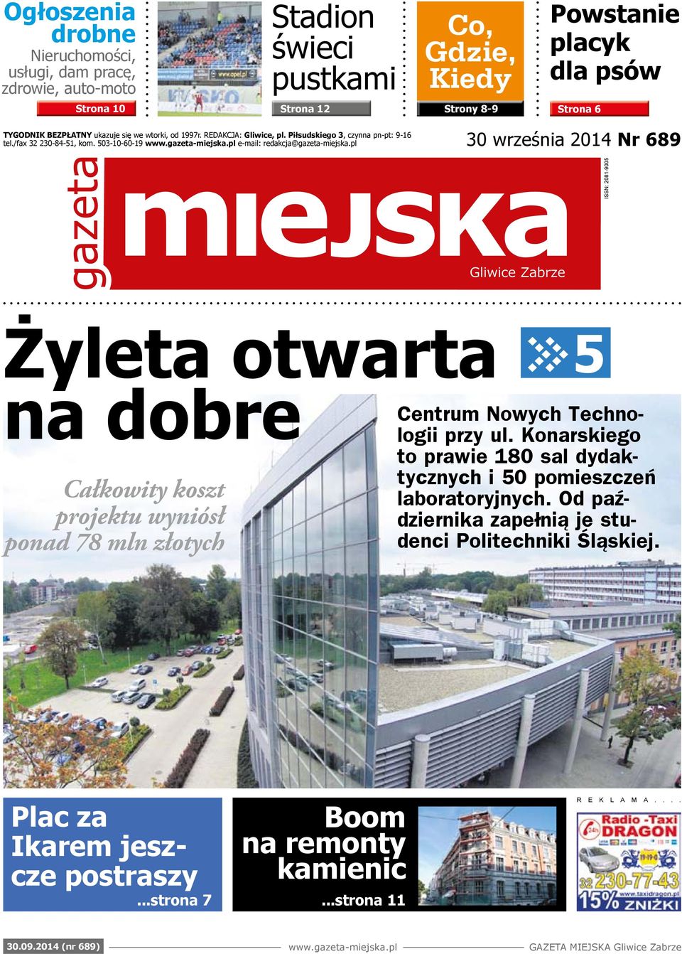 pl 30 września 2014 Nr 689 ISSN: 2081-9005 Żyleta otwarta 5 na dobre Całkowity koszt projektu wyniósł ponad 78 mln złotych Centrum Nowych Technologii przy ul.