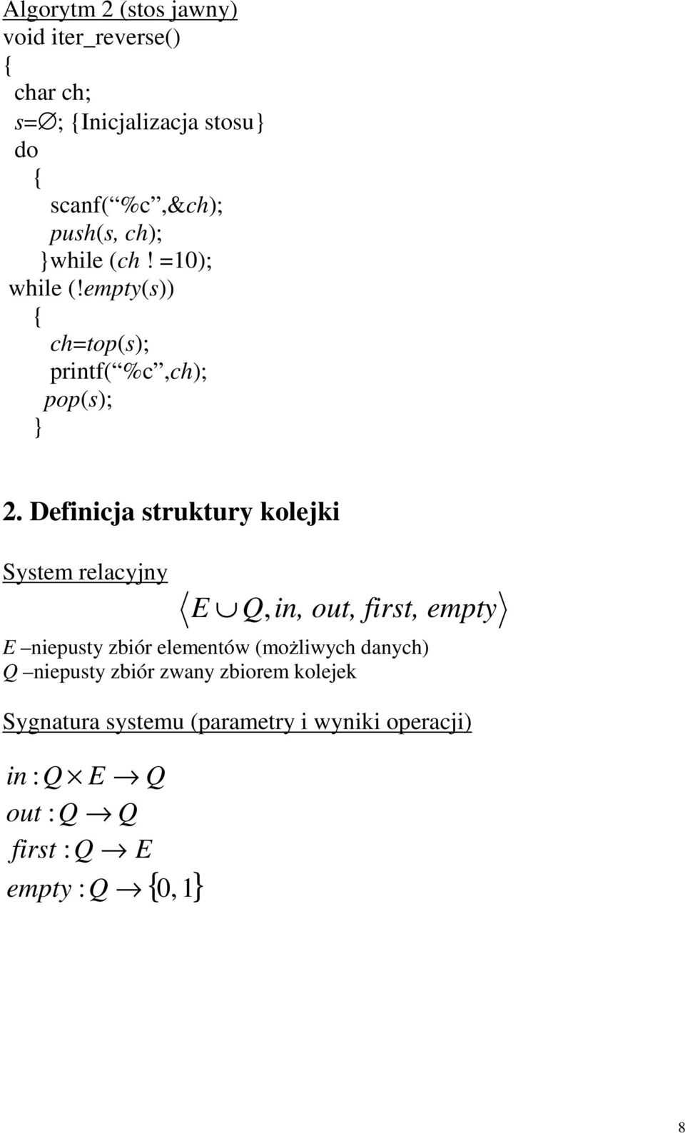 Definicja struktury kolejki System relacyjny E Q, in, out, first, empty E niepusty zbiór elementów