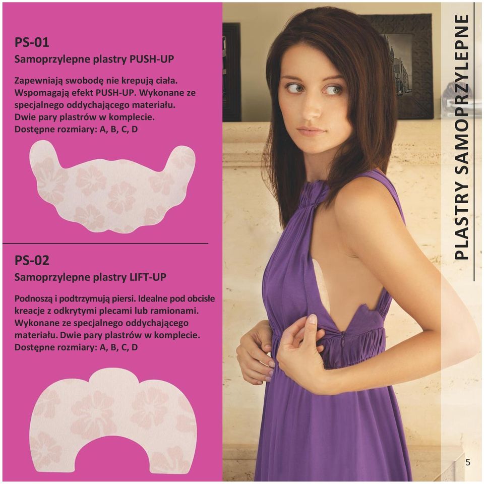 Dostępne rozmiary: A, B, C, D PS-02 Samoprzylepne plastry LIFT-UP Podnoszą i podtrzymują piersi.