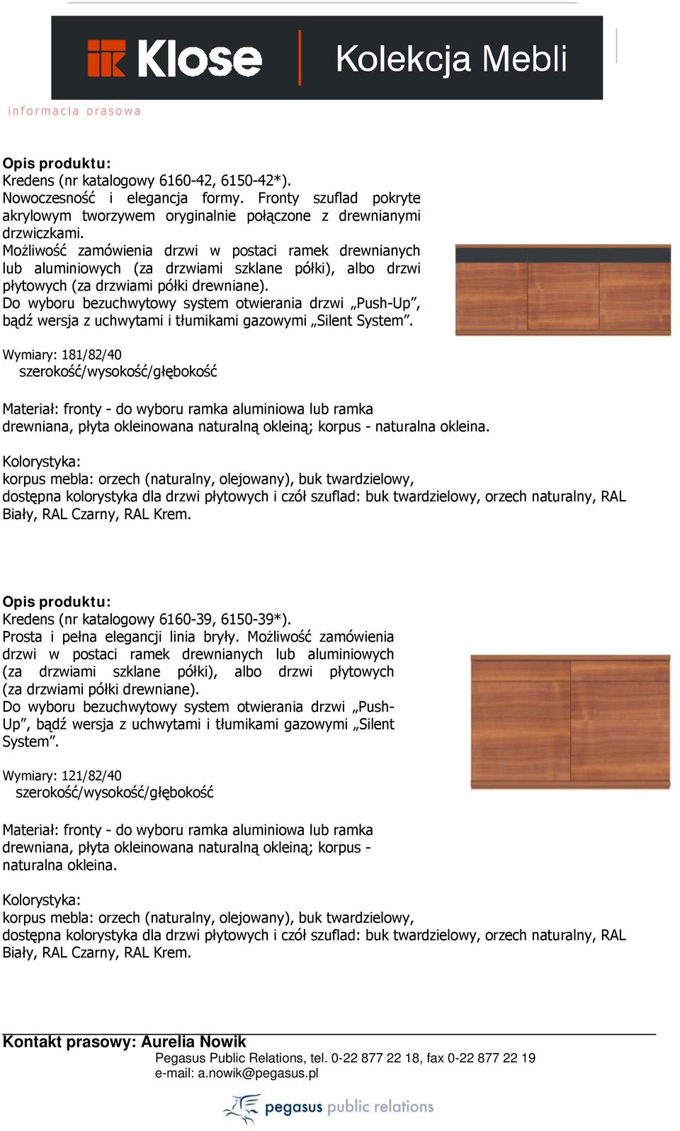 Up, bądź wersja z uchwytami i tłumikami gazowymi Silent Wymiary: 181/82/40 drewniana, płyta okleinowana naturalną okleiną; korpus - Kredens (nr