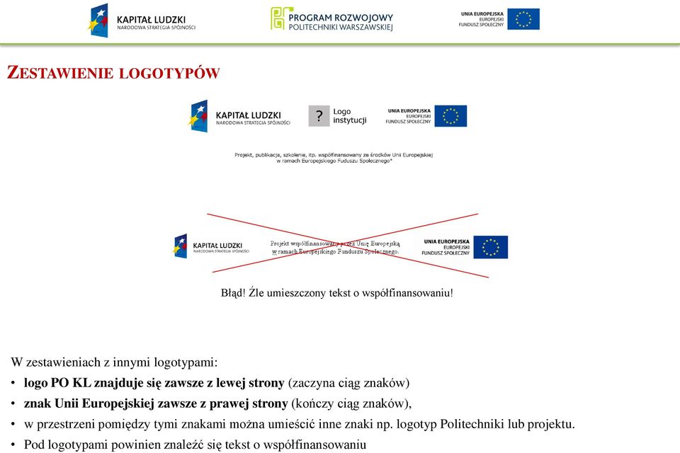 znaków) znak Unii Europejskiej zawsze z prawej strony (kończy ciąg znaków), w przestrzeni pomiędzy