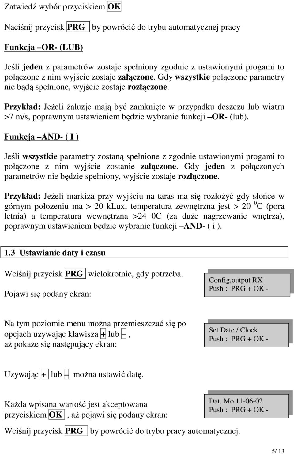 Przykład: Jeeli aluzje maj by zamknite w przypadku deszczu lub wiatru >7 m/s, poprawnym ustawieniem bdzie wybranie funkcji OR- (lub).