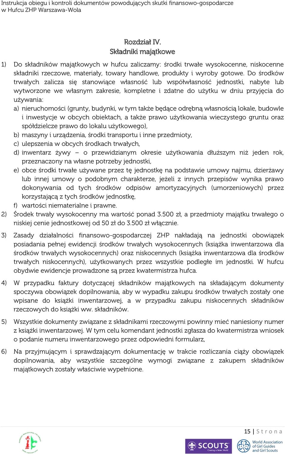 (grunty, budynki, w tym także będące odrębną własnością lokale, budowle i inwestycje w obcych obiektach, a także prawo użytkowania wieczystego gruntu oraz spółdzielcze prawo do lokalu użytkowego), b)