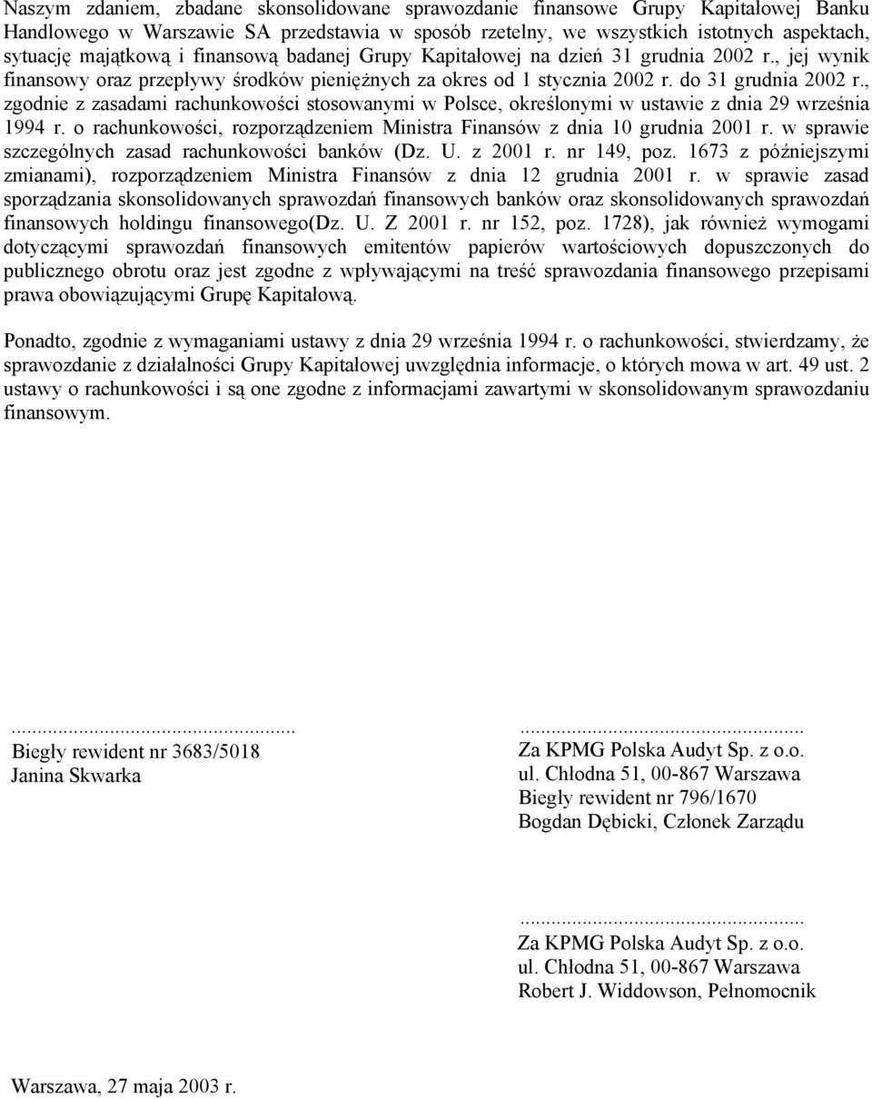 , zgodnie z zasadami rachunkowości stosowanymi w Polsce, określonymi w ustawie z dnia 29 września 1994 r. o rachunkowości, rozporządzeniem Ministra Finansów z dnia 10 grudnia 2001 r.