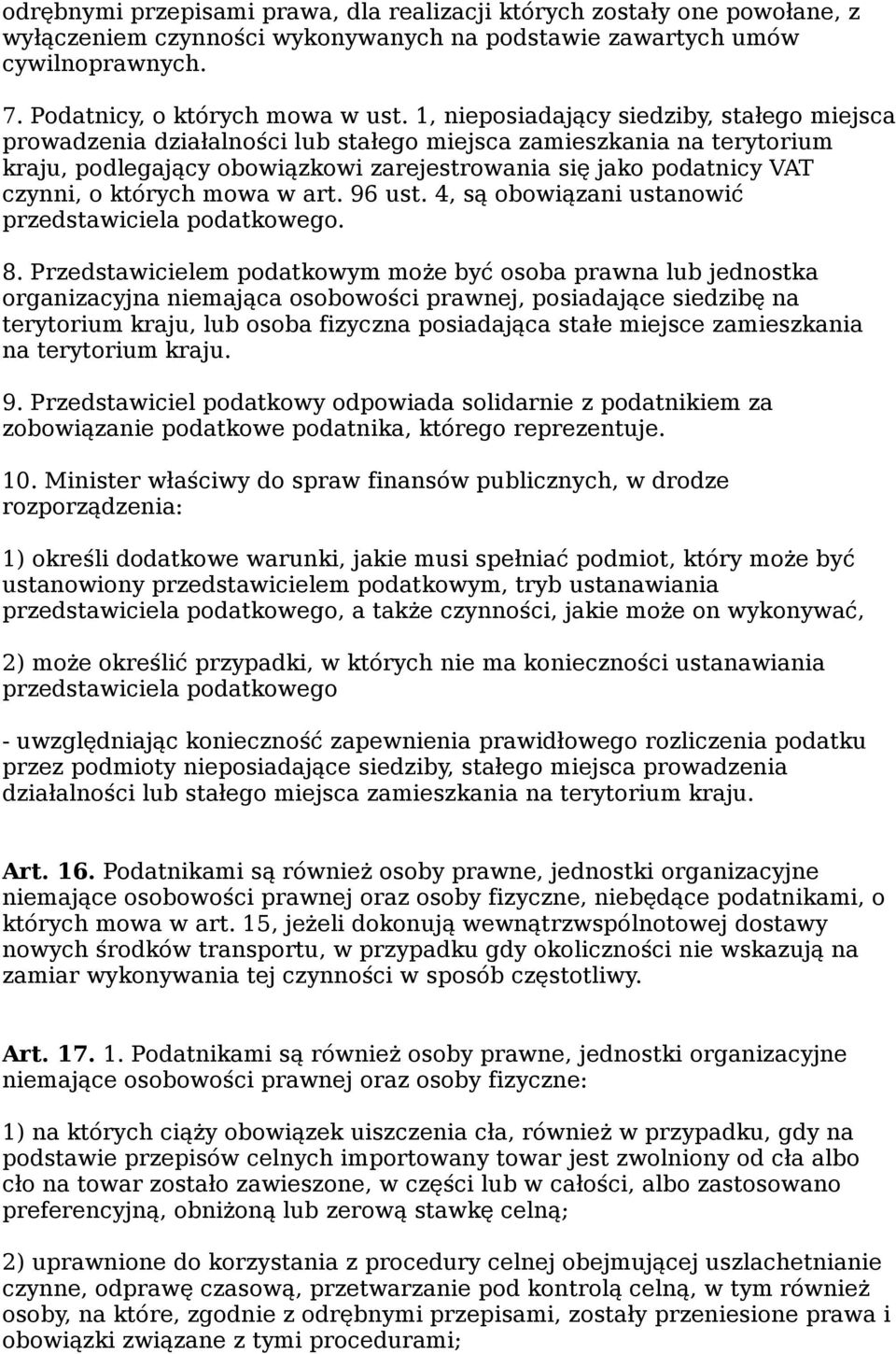 których mowa w art. 96 ust. 4, są obowiązani ustanowić przedstawiciela podatkowego. 8.