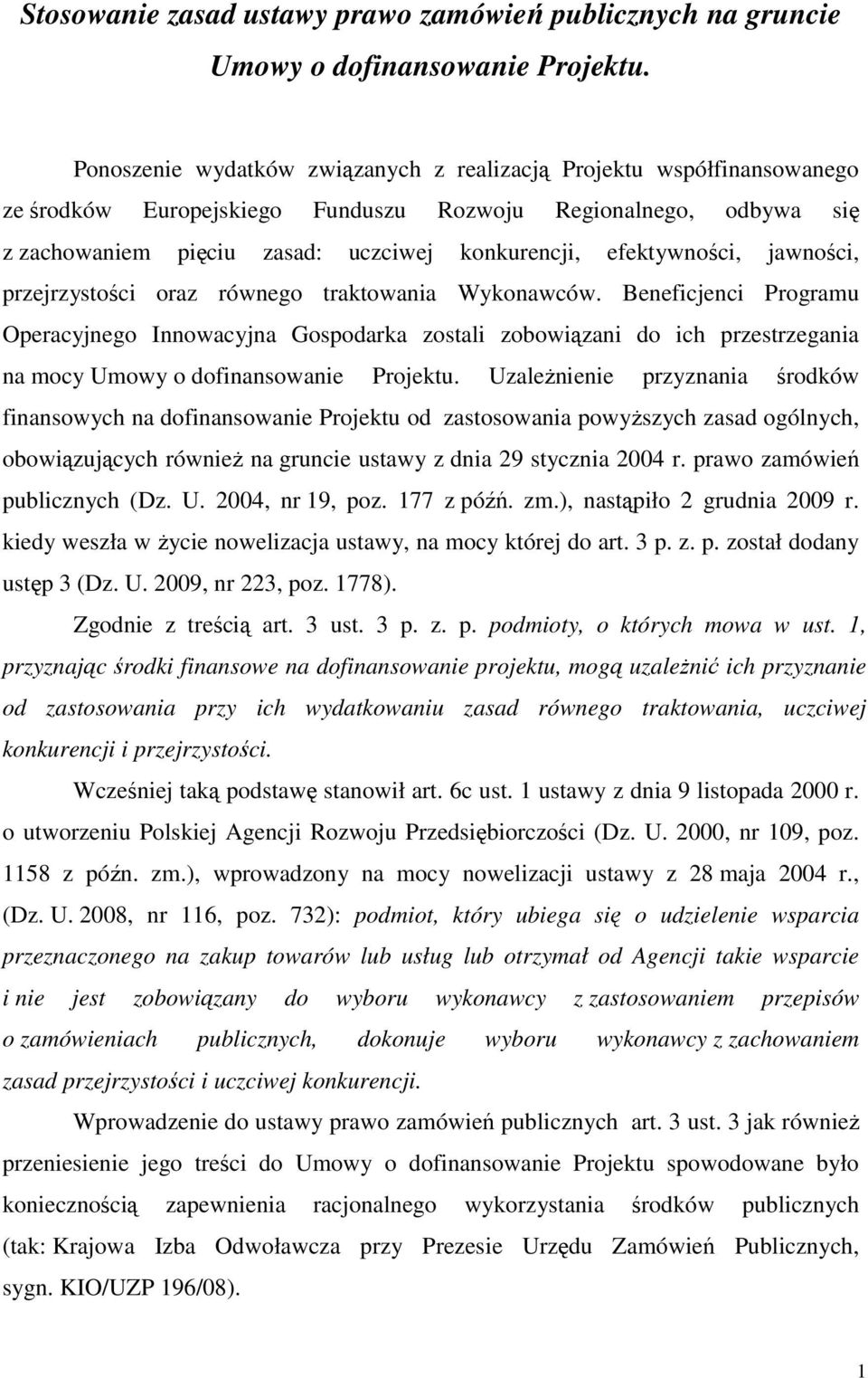 efektywności, jawności, przejrzystości oraz równego traktowania Wykonawców.