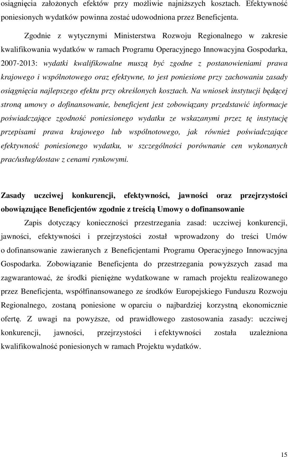 postanowieniami prawa krajowego i wspólnotowego oraz efektywne, to jest poniesione przy zachowaniu zasady osiągnięcia najlepszego efektu przy określonych kosztach.