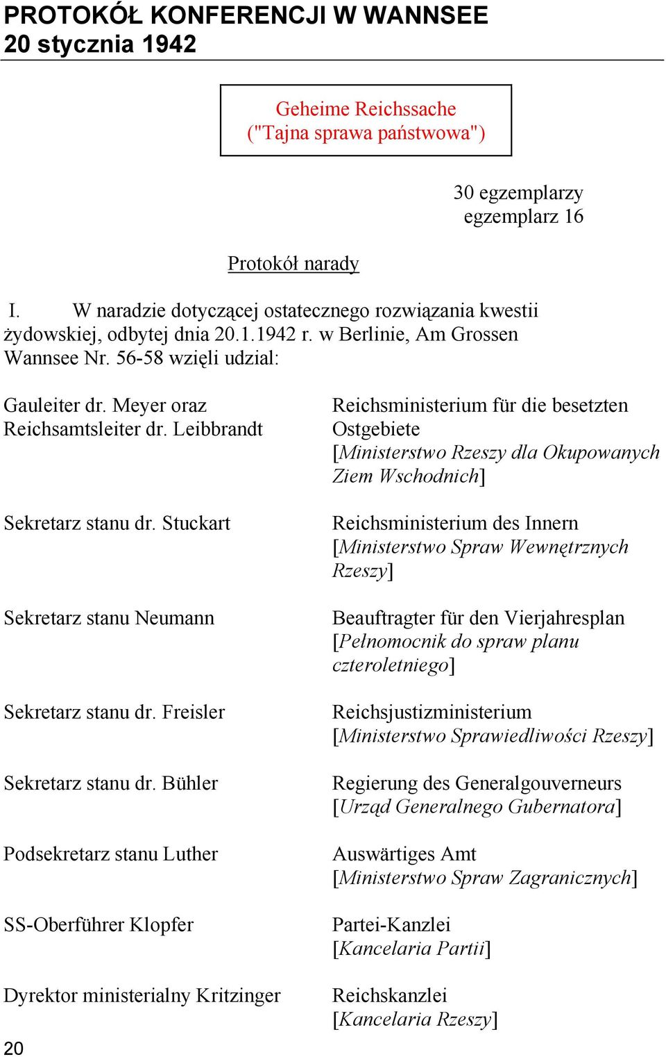 Leibbrandt Sekretarz stanu dr. Stuckart Sekretarz stanu Neumann Sekretarz stanu dr. Freisler Sekretarz stanu dr.