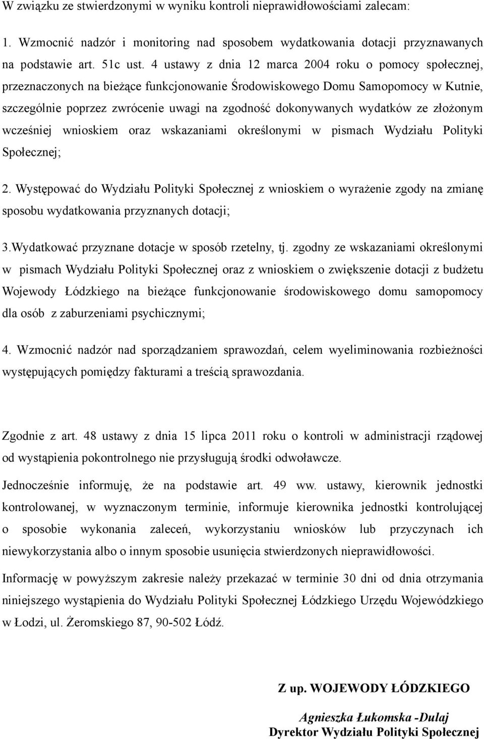 wydatków ze złożonym wcześniej wnioskiem oraz wskazaniami określonymi w pismach Wydziału Polityki Społecznej; 2.