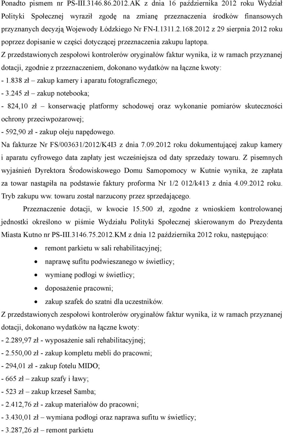 2012 z 29 sierpnia 2012 roku poprzez dopisanie w części dotyczącej przeznaczenia zakupu laptopa.