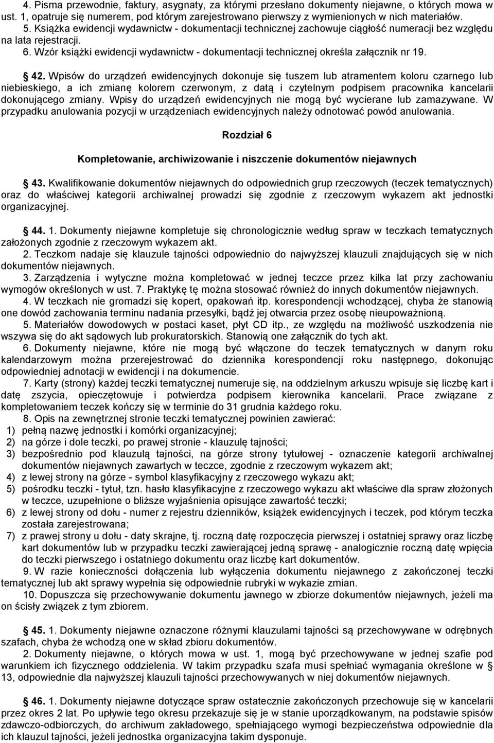 Wzór książki ewidencji wydawnictw - dokumentacji technicznej określa załącznik nr 19. 42.