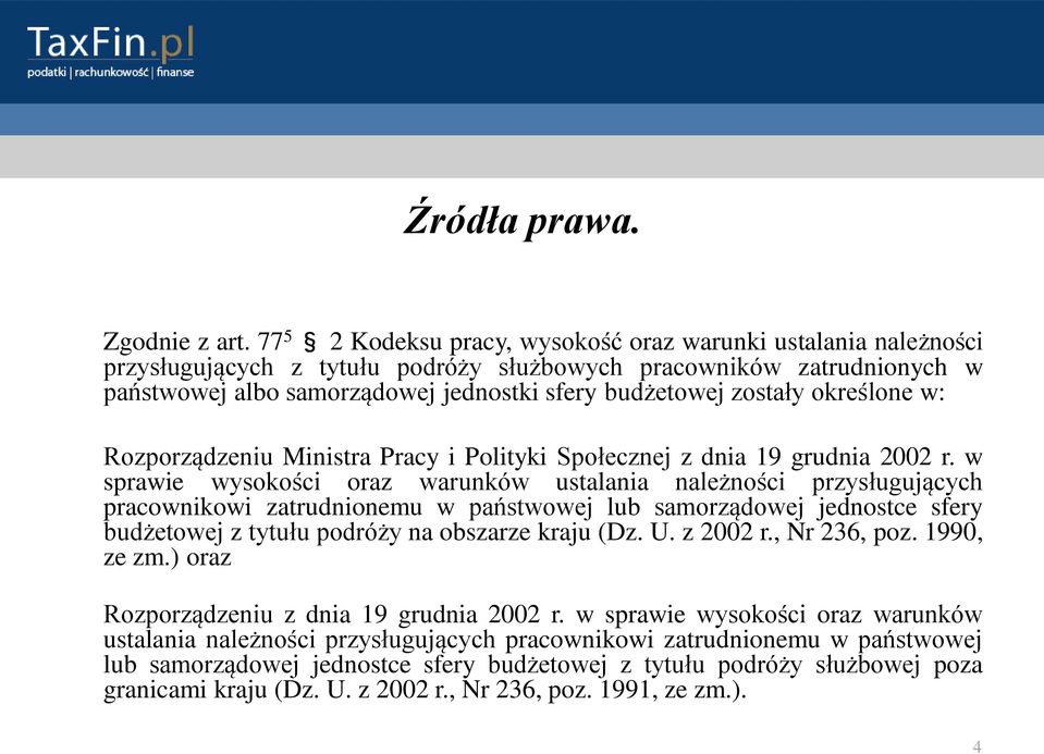 zostały określone w: Rozporządzeniu Ministra Pracy i Polityki Społecznej z dnia 19 grudnia 2002 r.