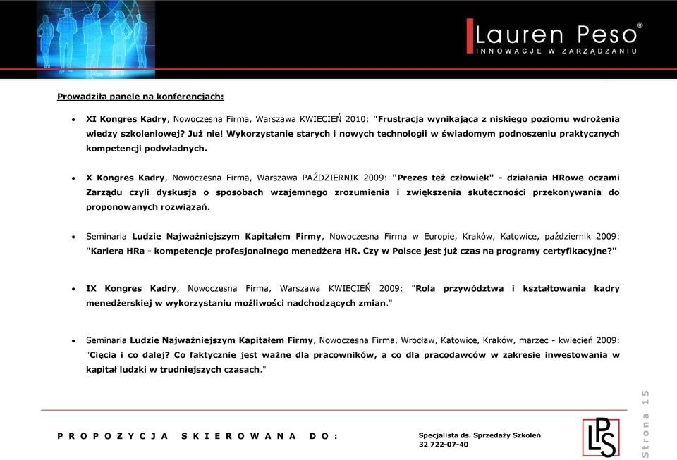 X Kongres Kadry, Nowoczesna Firma, Warszawa PAŹDZIERNIK 2009: "Prezes też człowiek" - działania HRowe oczami Zarządu czyli dyskusja o sposobach wzajemnego zrozumienia i zwiększenia skuteczności