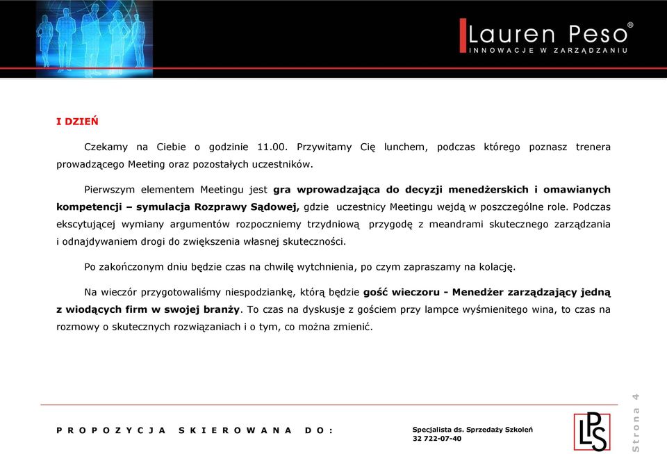 Podczas ekscytującej wymiany argumentów rozpoczniemy trzydniową przygodę z meandrami skutecznego zarządzania i odnajdywaniem drogi do zwiększenia własnej skuteczności.