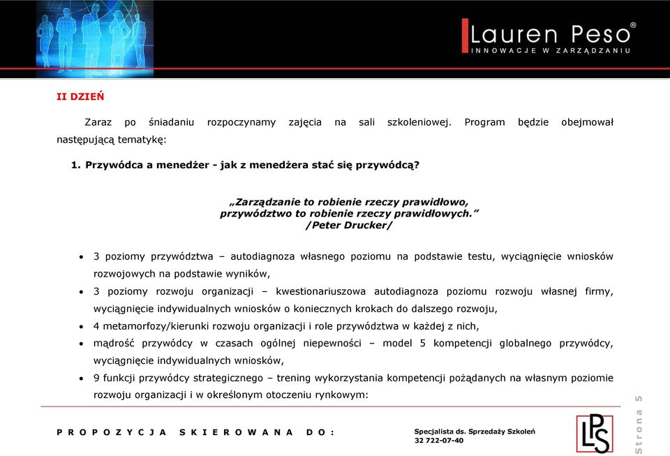 /Peter Drucker/ 3 poziomy przywództwa autodiagnoza własnego poziomu na podstawie testu, wyciągnięcie wniosków rozwojowych na podstawie wyników, 3 poziomy rozwoju organizacji kwestionariuszowa