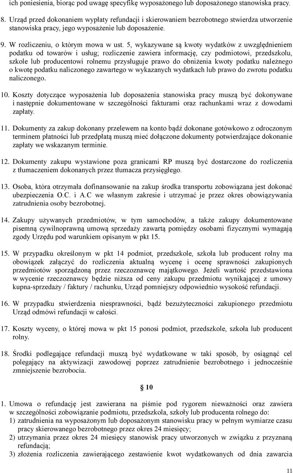 5, wykazywane są kwoty wydatków z uwzględnieniem podatku od towarów i usług; rozliczenie zawiera informację, czy podmiotowi, przedszkolu, szkole lub producentowi rolnemu przysługuje prawo do