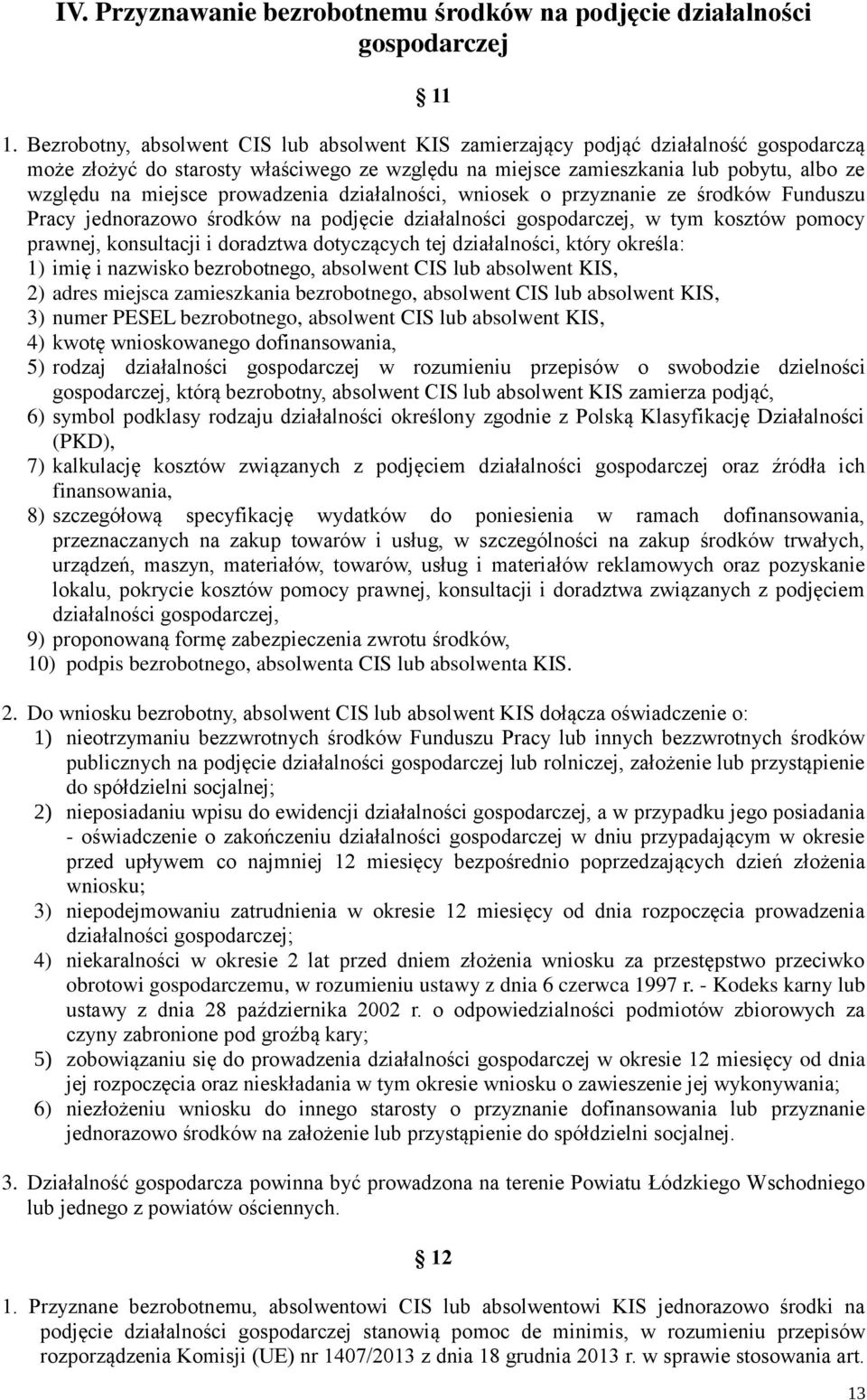 prowadzenia działalności, wniosek o przyznanie ze środków Funduszu Pracy jednorazowo środków na podjęcie działalności gospodarczej, w tym kosztów pomocy prawnej, konsultacji i doradztwa dotyczących