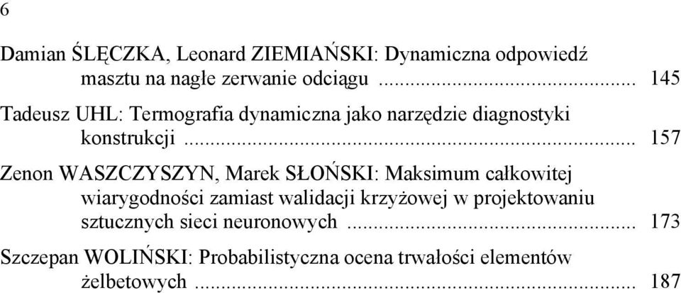 .. 157 Zenon WASZCZYSZYN, Marek SŁOŃSKI: Maksimum całkowitej wiarygodności zamiast walidacji krzyżowej