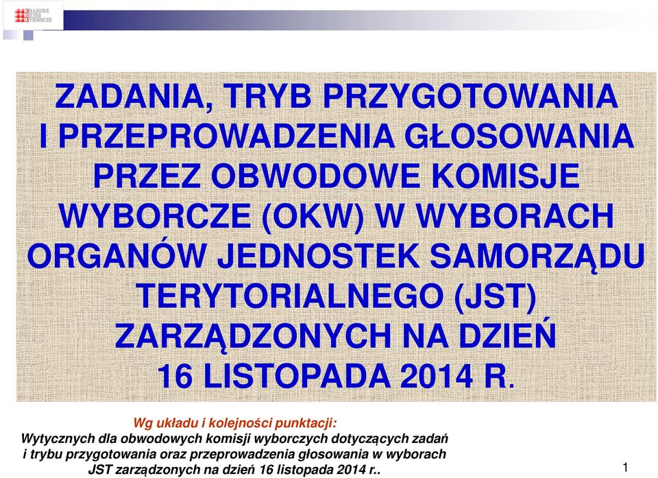 Wg układu i kolejności punktacji: Wytycznych dla obwodowych komisji wyborczych dotyczących zadań i