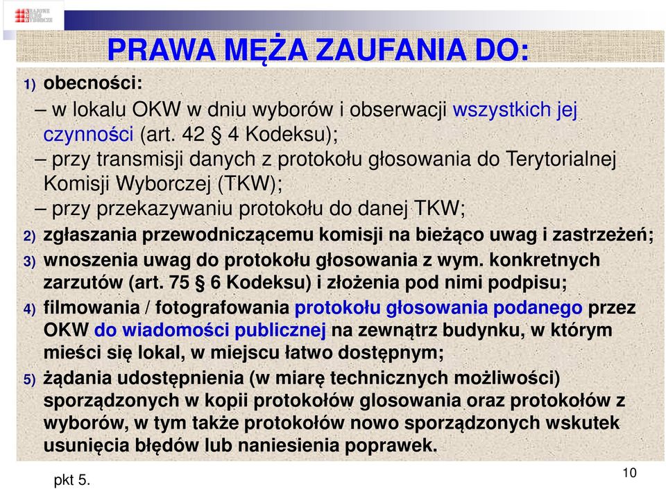 uwag i zastrzeżeń; 3) wnoszenia uwag do protokołu głosowania z wym. konkretnych zarzutów (art.