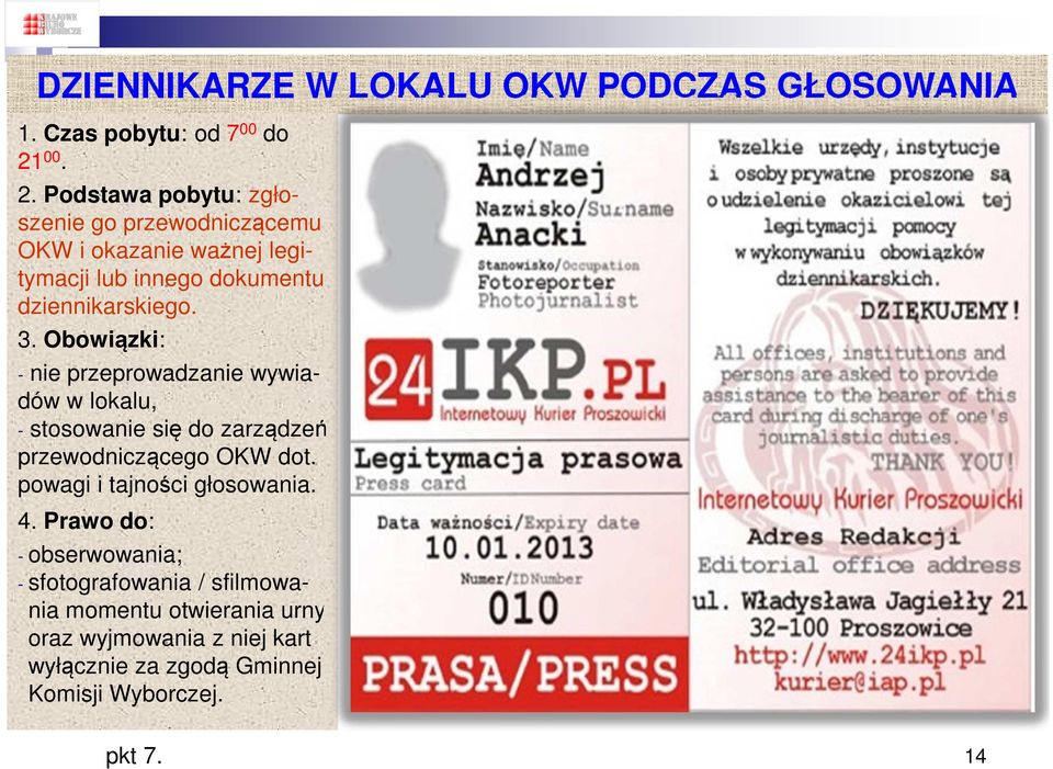 3. Obowiązki: - nie przeprowadzanie wywiadów w lokalu, - stosowanie się do zarządzeń przewodniczącego OKW dot.